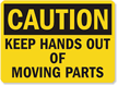 Keep Hands Out Of Moving Parts Sign