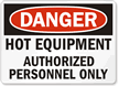 Danger: Hot Equipment Authorized Personnel Only