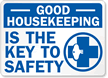 Good Housekeeping Is Key To Safety Sign