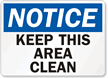 Notice Keep This Area Clean Sign