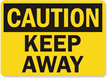 Caution: Keep Away