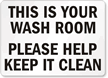 Please Help Keep Wash Room Clean Sign