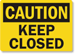Caution: Keep Closed