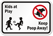 Kids at Play, Keep Poop Away Sign