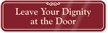 Leave Your Dignity At The Door Sign