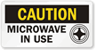 Caution Microwave In Use Sign