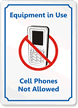 Equipment in Use  No Cell Phones Sign