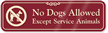 No Dogs Allowed Except Service Animals Sign