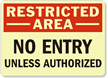 Restricted Area: No Entry Unless Authorized Sign
