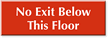 No Exit Below This Floor Engraved Sign