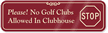 No Golf Clubs Allowed ShowCase™ Sign (STOP Symbol)