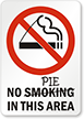 No Smoking Pie In This Area Sign