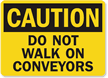 Caution: Do Not Walk On Conveyors