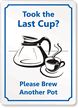 Took the Last Cup? Please Brew Sign