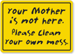 Please Clean Mess Sign