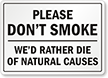 No Smoking, Would Die Of Natural Causes Sign