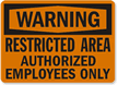 Warning Restricted Authorized Employees Sign
