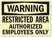 Warning: Restricted Area Authorized Employees Only Sign