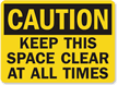 Caution Keep This Space Clear Sign