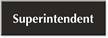 Superintendent Engraved Sign