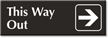 This Way Out  with Right Arrow Engraved Sign