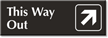 This Way Out  Top Right Arrow Engraved Sign