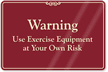 Warning Use Exercise Equipment Risk Sign