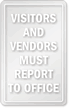 Visitors & Vendors Must Report Sign
