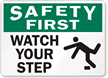 Safety First Watch Your Step Sign