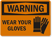 Warning Wear Your Gloves Sign