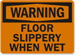 Warning: Floor Slippery When Wet