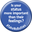 Is Status Important Than Feelings No Bully Button