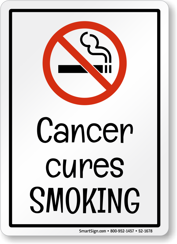 Funny Cancer Cures Smoking Sign, SKU: S2-1678