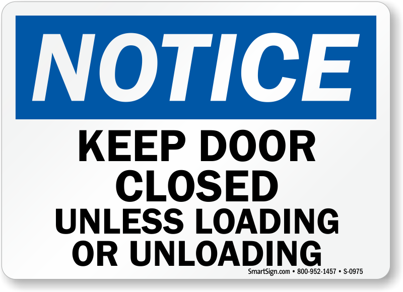 Notice Keep Door Closed Unless Loading or Unloading Sign, SKU: S-0975