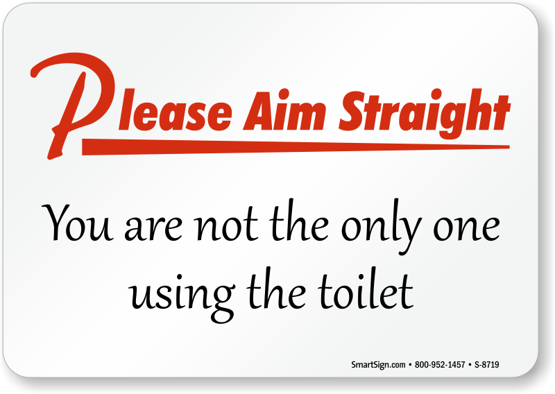 Funny Please Aim Straight Not the Only One Using Toilet Sign, SKU: S-8719