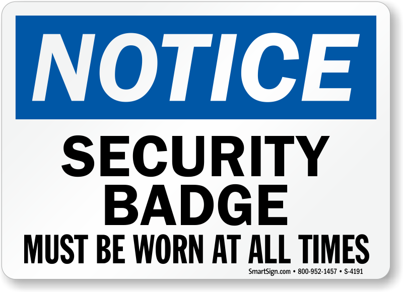 Notice Security Badge Must Be Worn All Times Sign, SKU: S-4191