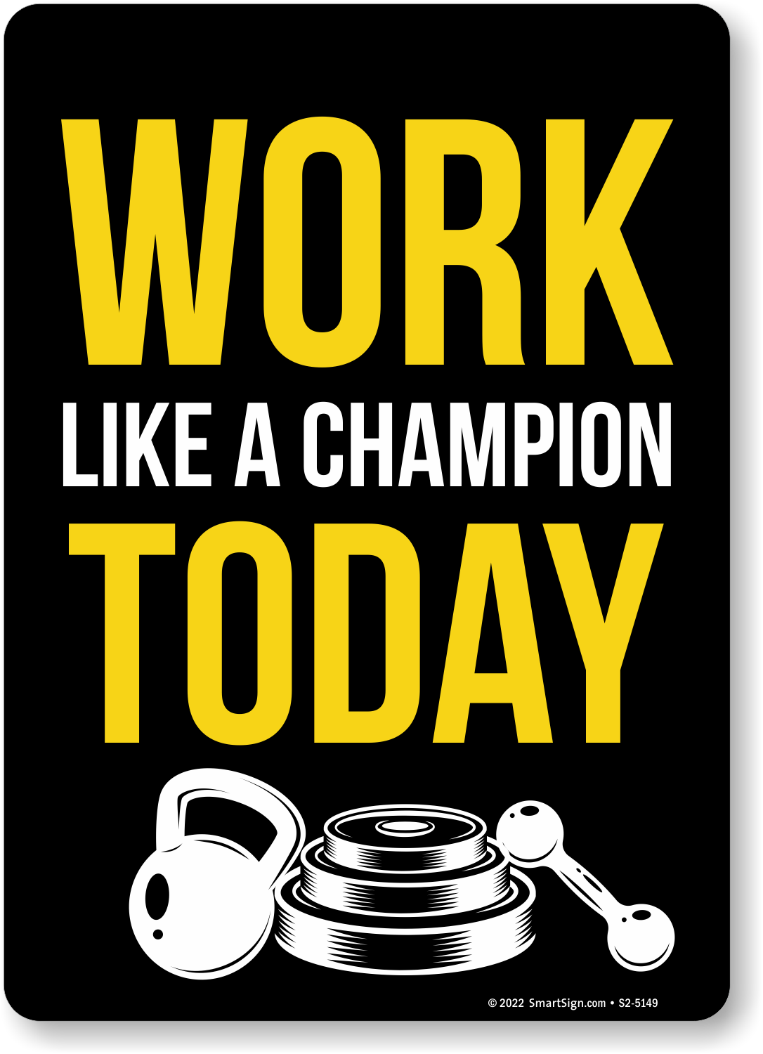 Work like a Champion Today Signs, SKU: S2-5149