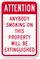 Anybody Smoking On Property Will Be Extinguished Sign