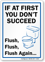 If first you don't succeed, flush Sign