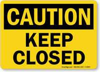 Caution: Keep Closed