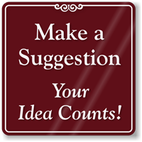 Make A Suggestion Your Idea Counts ShowCase Sign