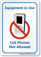 Equipment in Use, No Cell Phones Sign