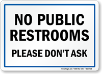 No Public Restrooms Please Don't Ask Sign