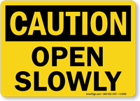 Caution Open Slowly Sign