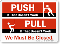 Push/Pull If That Doesn't Work We Closed Sign
